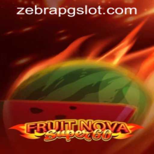 Discover the Thrills of FruitNovaSuper60 and the Convenience of ZebraPG PH Login